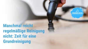Grundreinigung für Unternehmen – wenn normale Reinigung nicht mehr ausreicht