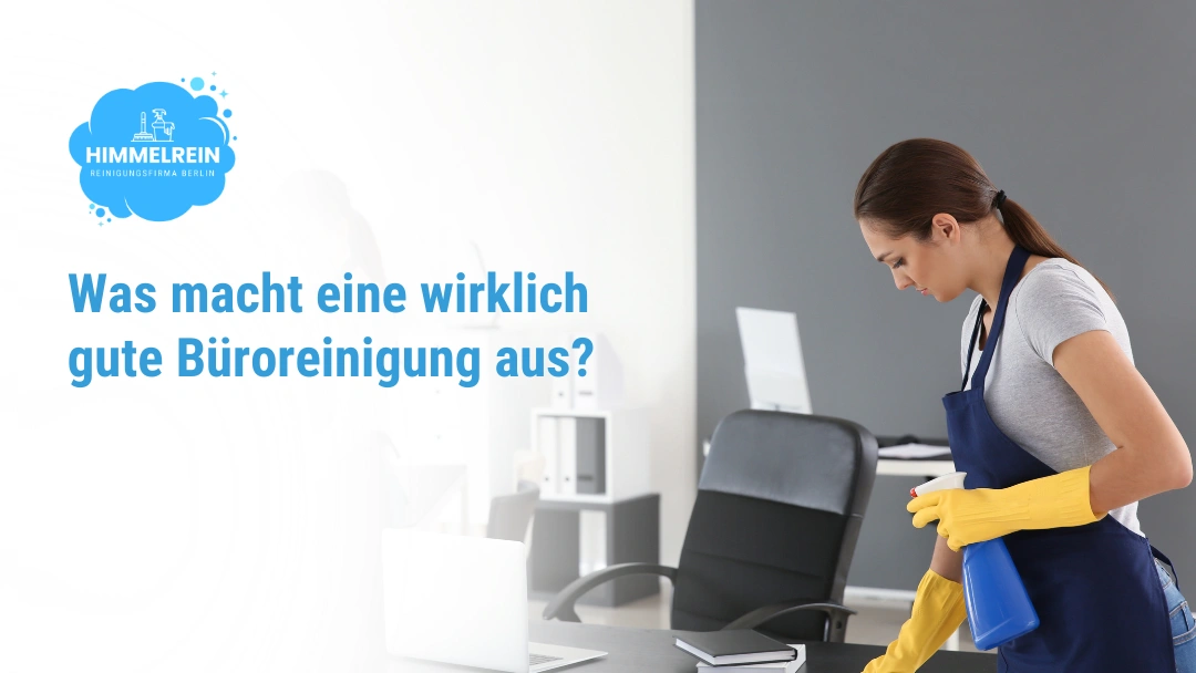 Was macht eine wirklich gute Büroreinigung aus? Berlin